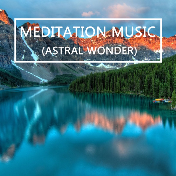 Meditation Music (Astral Wonder)