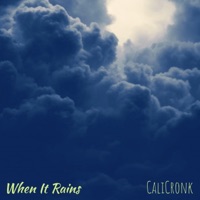 When It Rains - Single - CaliCronk