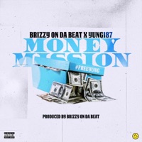 Money Mission (feat. Yung 187) - Single - Brizzy On Da Beat