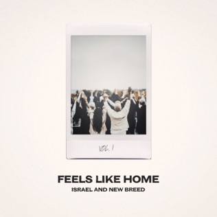 Israel & New Breed Feels Like Home