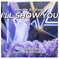 I'LL SHOW YOU (feat. HIRAGA, Hyu, Kuraiinu & Will Stetson) - Single - Master Andross