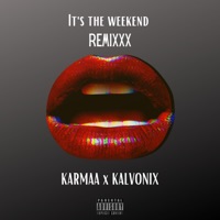 It's the Weekend (Remixxx) - Single - Karmaa & Kalvonix