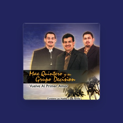 Listen to Max Quintero y su Grupo Decision, watch music videos, read bio, see tour dates & more!