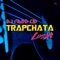 Trapchata (feat. Los XL) - DJ Madd Od lyrics