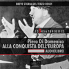 Alla conquista dell’Europa: Breve storia del Terzo Reich 3 - Piero Di Domenico