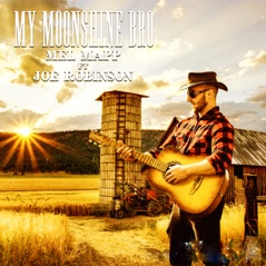 My Moonshine Bro - Single (feat. Joe Robinson) - Single