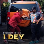 Boom Boxx - I Dey (feat. Teni)