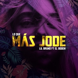 Lo que más j**e (feat. Lil Bruno) El Boden