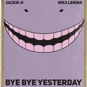 Bye Bye Yesterday (From "Assassination Classroom") [feat. Nika Lenina] - Single