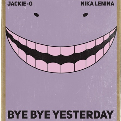 Bye Bye Yesterday (From "Assassination Classroom") [feat. Nika Lenina] - Single
