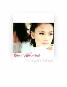 Listen to Thanh Trúc, watch music videos, read bio, see tour dates & more!