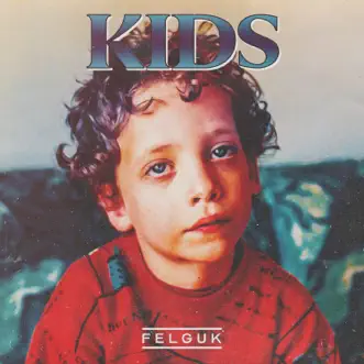 Kids - Single by Felguk album reviews, ratings, credits