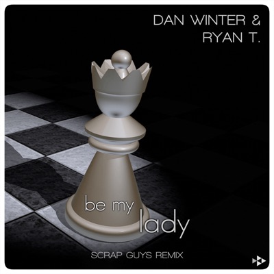 Dan Winter & Ryan T. - Be My Lady (Scrap Guys Remix)