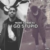 I Go Stupid - Single