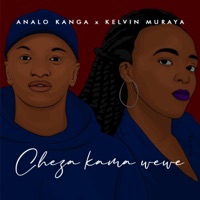 Cheza Kama Wewe (feat. Kelvin Muraya & Hendrick Sam) - Single - Analo Kanga