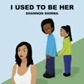I Used To Be Her