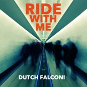 Dutch Falconi - Ride With Me