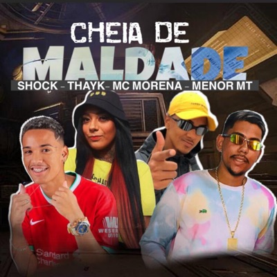 Cheia de Maldade (feat. Mc Morena, Mc Thayk & Menor MT) - Single