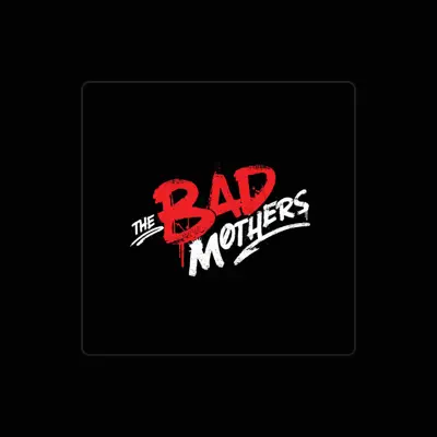 Listen to The Bad Mothers, watch music videos, read bio, see tour dates & more!