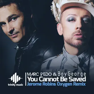 You Cannot Be Saved (Jerome Robins Oxygen Remix) by Marc Vedo & Boy George song reviws