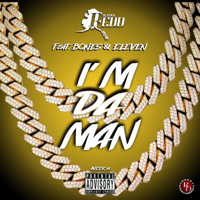 I'm Da Man (feat. Bones & Eleven the Artist) - Single