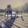 We Don't Have to Worry - Single