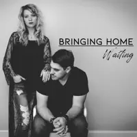 Waiting — Bringing Home