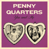 You and Me - Penny & The Quarters