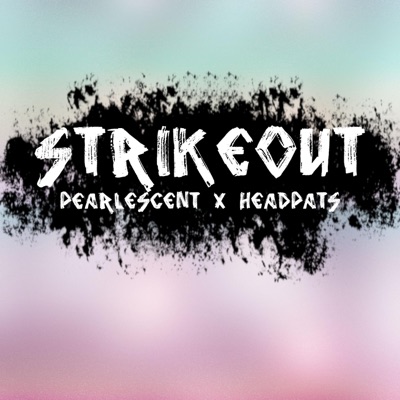 Strikeout (feat. Pearlescent) - Single