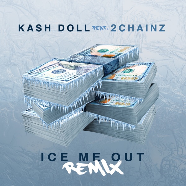 Ice Me Out (Remix) [feat. 2 Chainz] - Single - Kash Doll