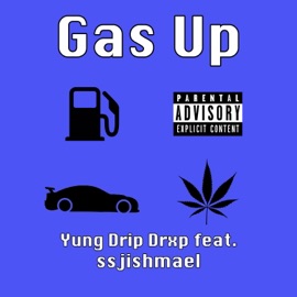 Gas Up (feat. Ssjishmael) Yung Drip Drxp