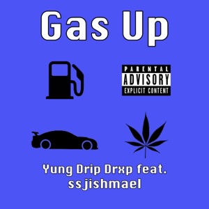 Gas Up (feat. Ssjishmael)