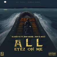 All Eyez on Me (feat. Nino Miami & Don el Malo) - Single - Blader04