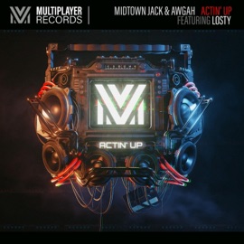 Actin Up (ft. Losty) Midtown Jack, Awgah & Losty