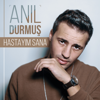 Hastayım Sana - Anıl Durmuş