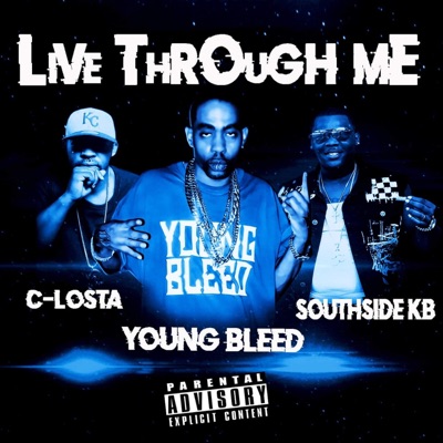 Live Through Me (feat. Young Bleed & C-Losta) - Single