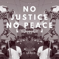 No Justice, No Peace - Single - J. Loree