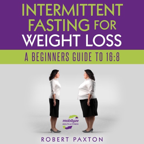 Intermittent Fasting for Weight Loss: A Beginners Guide to 16:8  (Unabridged) cover