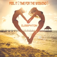 Feel It (Time for the Weekend) - Single - Djsephton