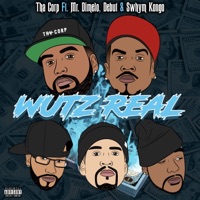 Wutz Real (feat. Swhym Kongo, Debut & Mr. Dimelo) - Single - Tha Corp