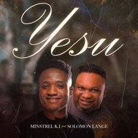 Yesu (feat. Solomon Lange) - Single - Minstrel K.I