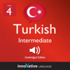 Learn Turkish - Level 4: Intermediate Turkish, Volume 1: Lessons 1-25 - Innovative Language Learning