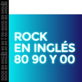 Rock en inglés 80, 90 y 00 artwork