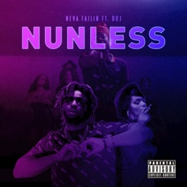 Nunless (feat. DQJ) Neva Failin'