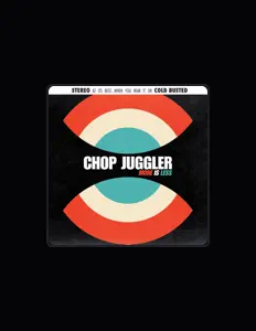 Ascolta Chop Juggler, guarda video musicali, leggi la biografia, vedi le date del tour & altro!