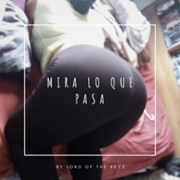 Mira Lo Que Pasa (feat. 2xl) - Single - Lord of the Keyz