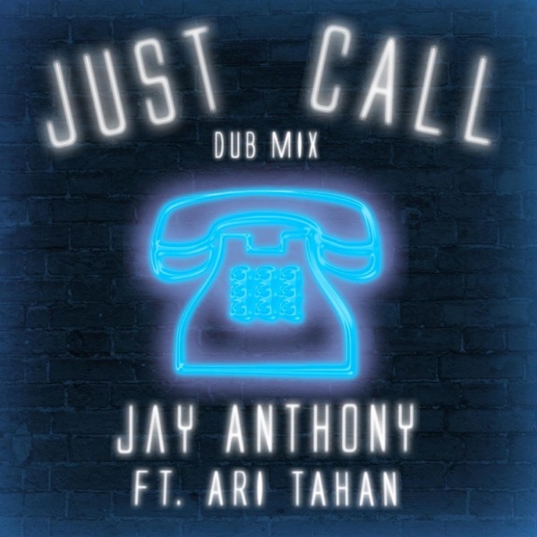 Just Call (feat. ARI TAHAN) [Dub Mix]