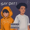 Say Dat! (feat. Pyrxciter) - Single