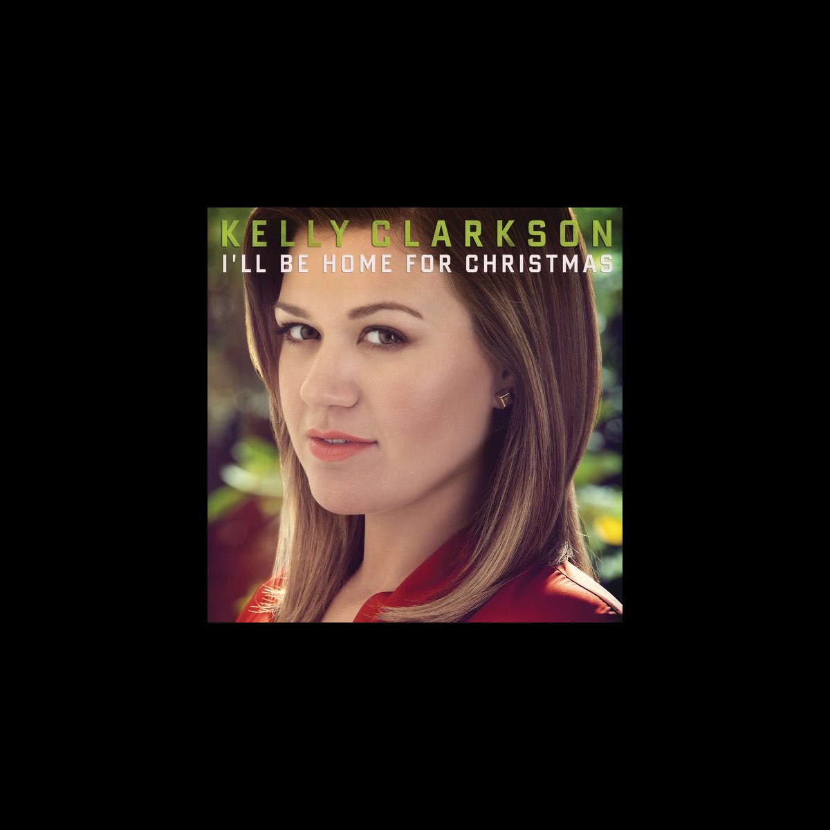 ‎I'll Be Home for Christmas Single Album by Kelly Clarkson Apple