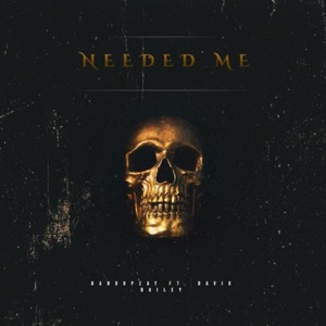 Needed Me (feat. David Bailey) - Single